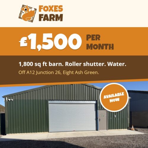 Foxes Farm barn unit to let card: 1,800 sq ft green barn with roller shutter and water, £1,500 per month, available now at Eight Ash Green, Colchester, off A12 Junction 26