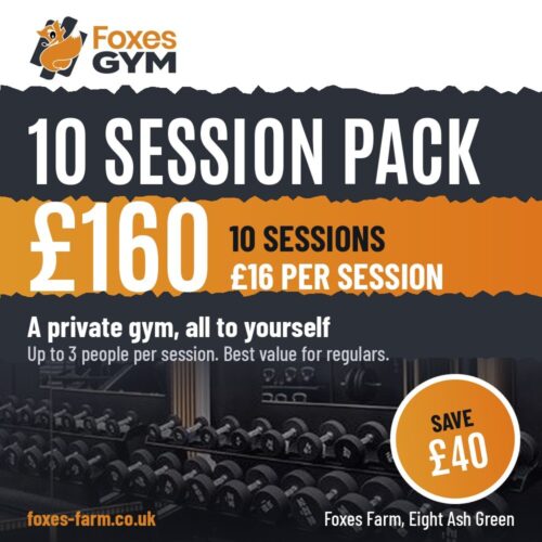 Foxes Gym 10 session pack card: £160 for 10 sessions, £16 per session, save £40, private gym at Foxes Farm, Eight Ash Green