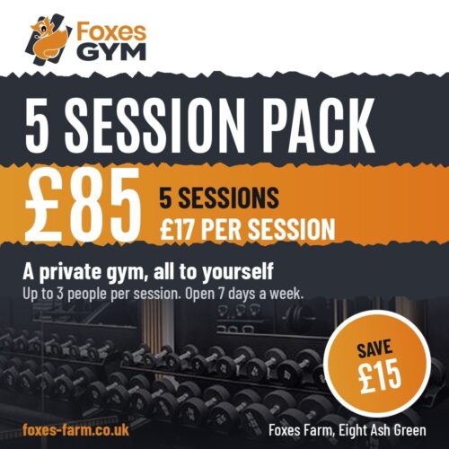 Foxes Gym 5 session pack card: £85 for 5 sessions, £17 per session, save £15, private gym at Foxes Farm, Eight Ash Green